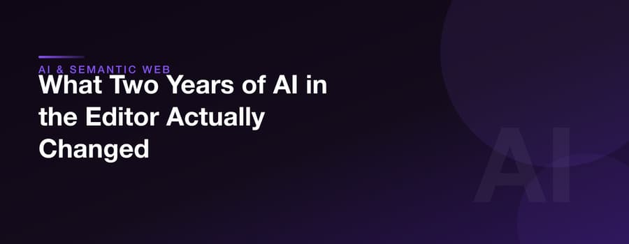 What Two Years of AI in the Editor Actually Changed