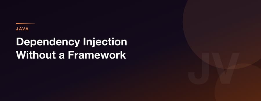 Dependency Injection Without a Framework