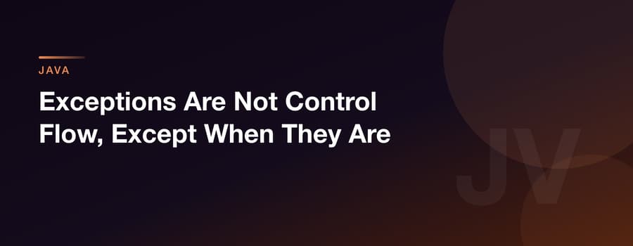 Exceptions Are Not Control Flow, Except When They Are