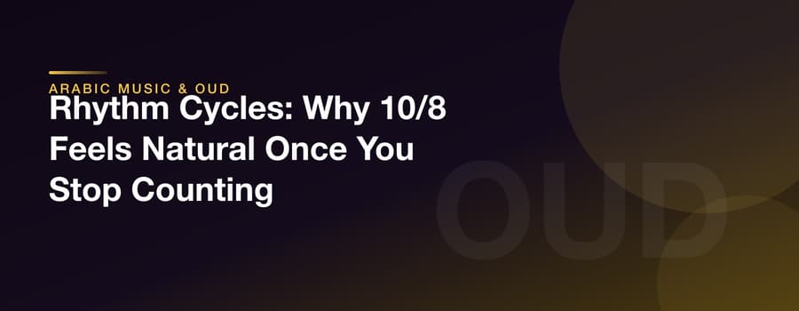 Rhythm Cycles: Why 10/8 Feels Natural Once You Stop Counting