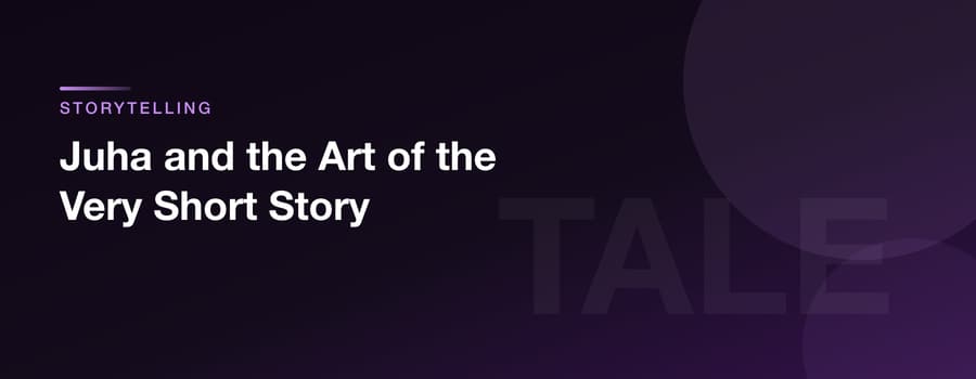 Juha and the Art of the Very Short Story