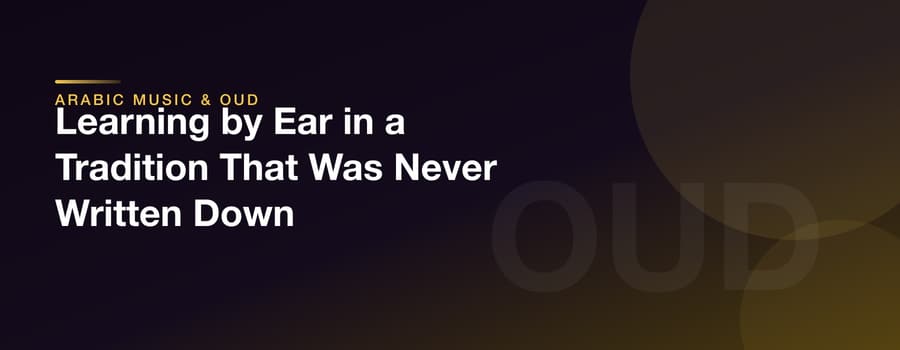 Learning by Ear in a Tradition That Was Never Written Down