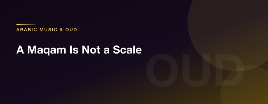 A Maqam Is Not a Scale