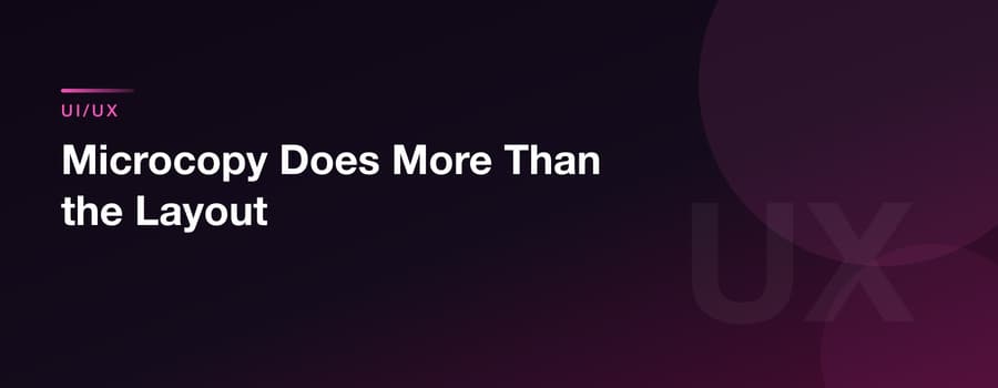 Microcopy Does More Than the Layout