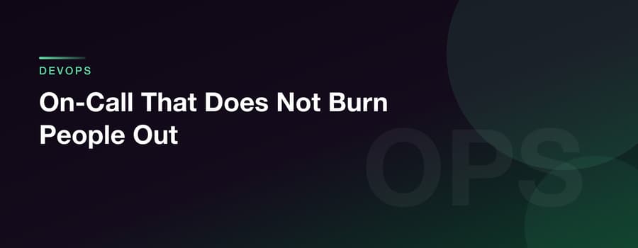 On-Call That Does Not Burn People Out