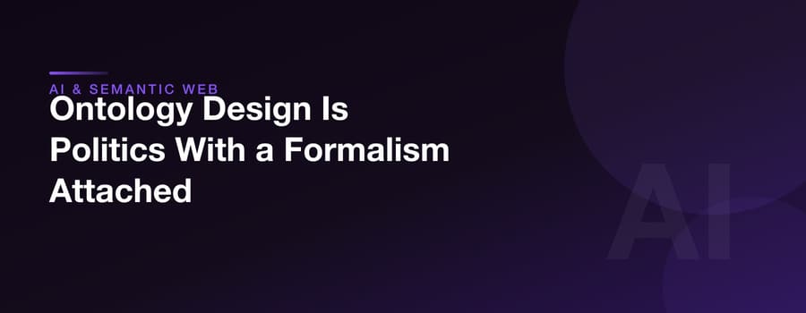 Ontology Design Is Politics With a Formalism Attached