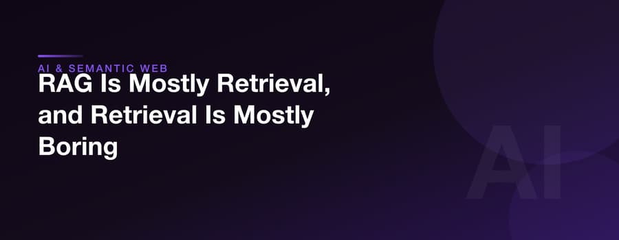 RAG Is Mostly Retrieval, and Retrieval Is Mostly Boring