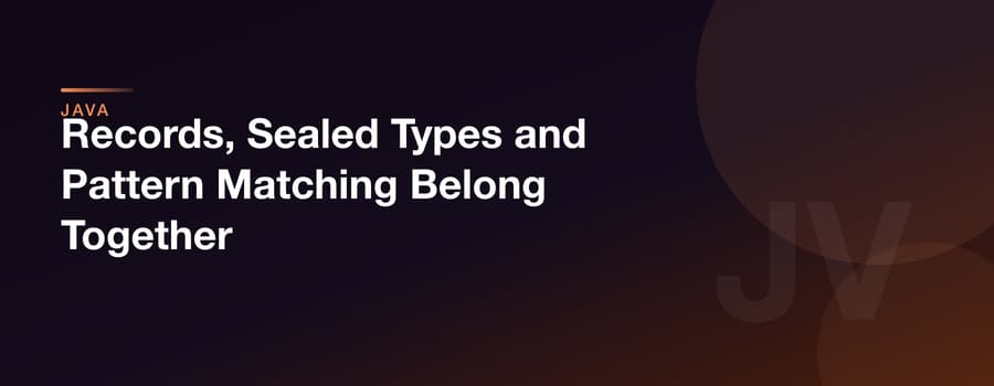 Records, Sealed Types and Pattern Matching Belong Together