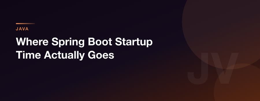Where Spring Boot Startup Time Actually Goes