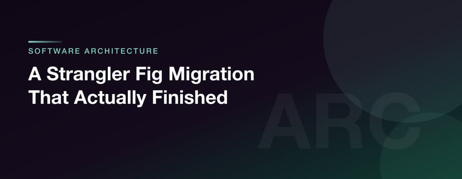 A Strangler Fig Migration That Actually Finished
