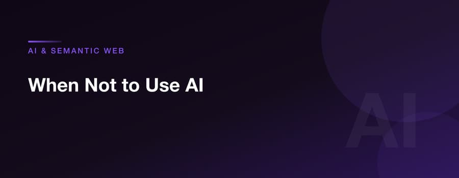 When Not to Use AI