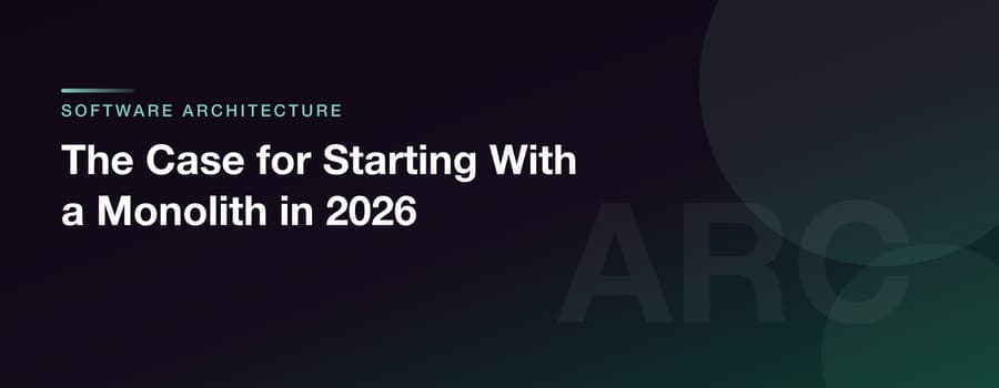 The Case for Starting With a Monolith in 2026