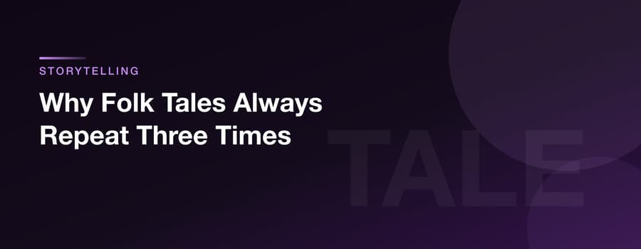 Why Folk Tales Always Repeat Three Times