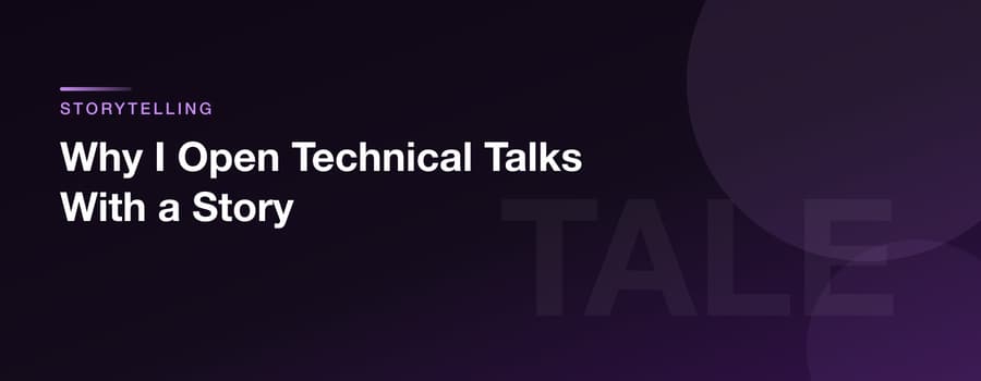 Why I Open Technical Talks With a Story